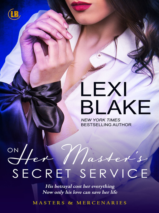 Title details for On Her Master's Secret Service, Masters and Mercenaries, Book 4 by Lexi Blake - Available